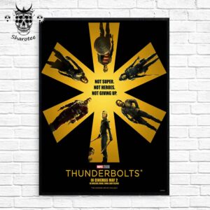 Thunderbolts Marvel Studios Not Super Not Heroes Not Giving Up In Cinemas May 2 2025 Wall Decor Poster Canvas