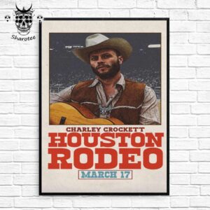 Charley Crockett Show At Houston Rodeo Texans On March 17th 2025 Wall Decor Poster Canvas