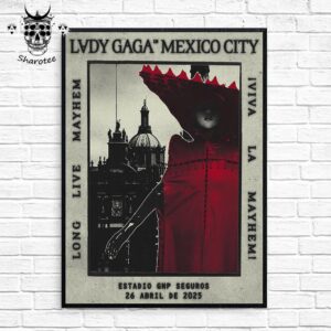 Lady GaGa Long Live Mayhem At Estadio GNP Seguros Mexico City On April 26th 2025 Wall Decor Poster Canvas