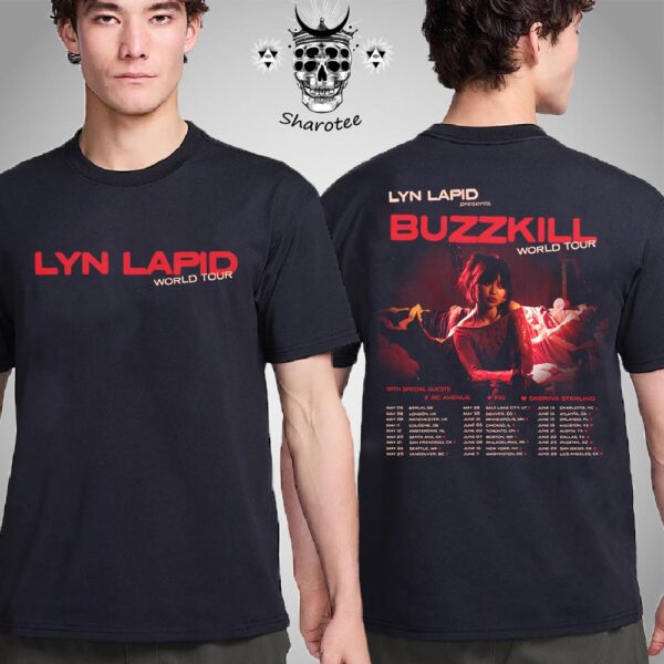 Lyn Lapid 2025 Buzzkill World Tour Dates With Special Guests Fig Rc Avenue And Sabrina Sterking Two Sides Unisex T-Shirt