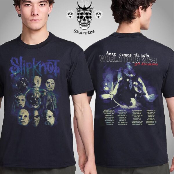 Slipknot Here Comes The Pain 2024 World Tour Dates 25th Anniversery Two Sided Unisex T-Shirt