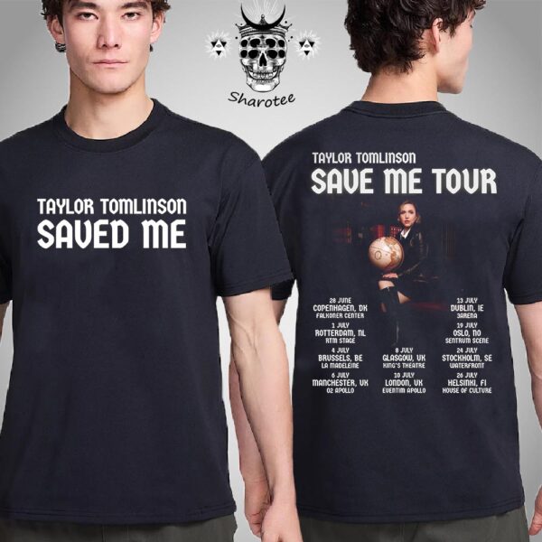 Taylor Tomlinson Save Me 2025 Tour To Europe And The UK Tour Dates Two Sided Unisex T-Shirt