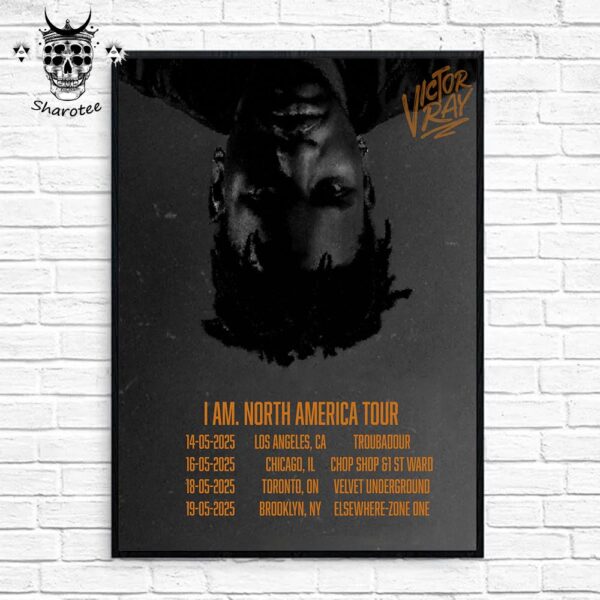 Victor Ray I Am North America Tour From May 14th To 19th 2025 Wall Decor Poster Canvas